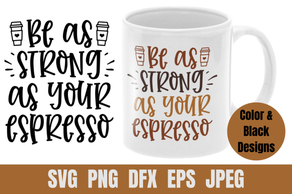 Coffee SVG Be As Strong As Your Espresso