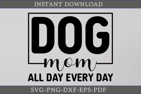 Dog Mom All Day Every Day SVG: A Practical Review