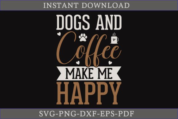 Dogs and Coffee Make Me Happy SVG File – A Hands-On Review