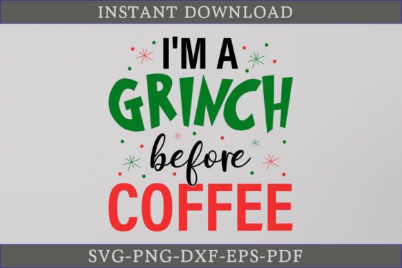I'm a Grinch Before Coffee Grinch SVG