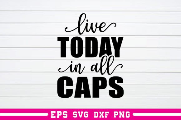 Live Today in All Caps Svg