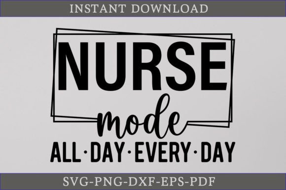 Nurse Mode All Day Every Day SVG File – A Designer’s Review