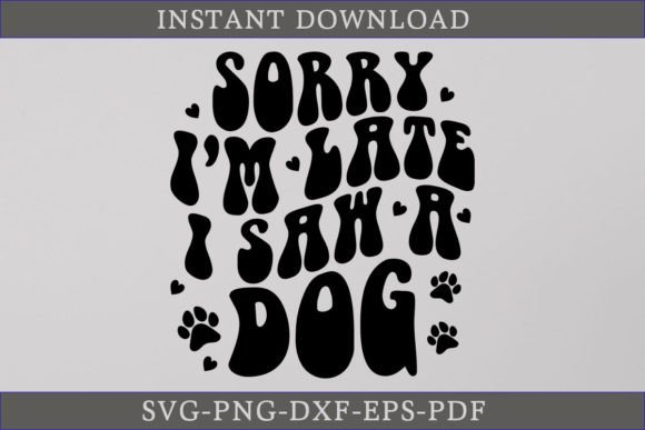 Sorry I m Late I Saw a Dog Retro SVG