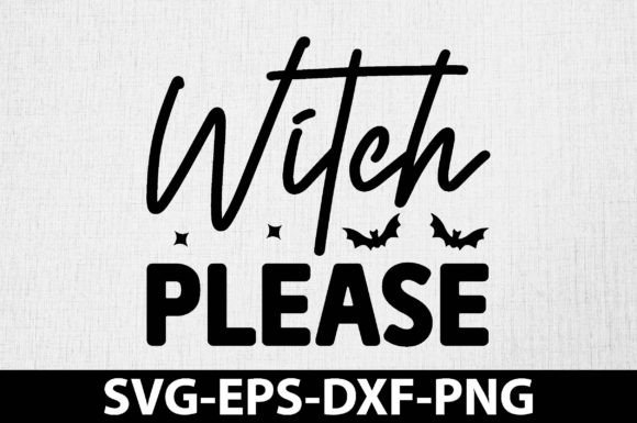 Witch Please Svg, Halloween Svg Design